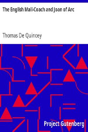 [Gutenberg 6359] • The English Mail-Coach and Joan of Arc